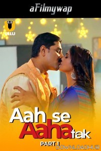 Aah Se Aaha Tak (2024) Part 1 Ullu Hindi Hot Web Series