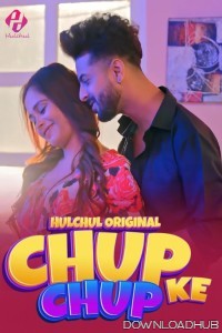 Chup Chup Ke (2025) Part 2 Hulchul Hindi Hot Web Series