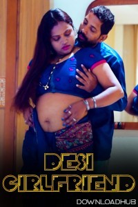 Desi Girlfriend (2024) Hindi Hot Short Film