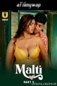 Malti (2024) Part 2 Ullu Hindi Hot Web Series