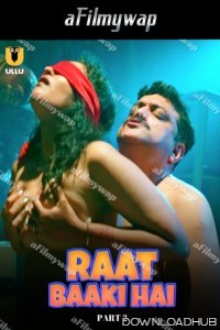 Raat Baaki Hai (2024) Part 2 ULLU Hindi Hot Web Series