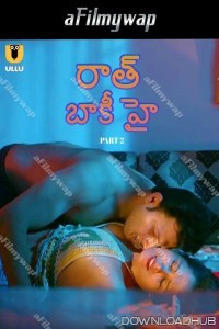 Raat Baaki Hai (2024) Part 2 ULLU Telugu Hot Web Series